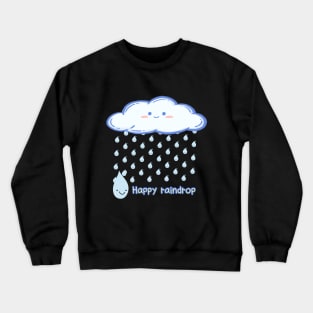 raindrops fall, raindrops, cute, lovely, adorable, charming, sweet raindrops Crewneck Sweatshirt